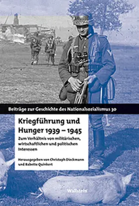 Dieckmann / Quinkert |  Kriegführung und Hunger 1939-1945 | Buch |  Sack Fachmedien