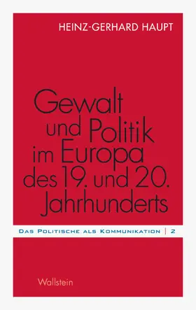 Haupt |  Gewalt und Politik im Europa des 19. und 20. Jahrhunderts | eBook | Sack Fachmedien