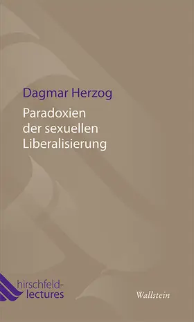 Herzog / Bundesstiftung Magnus Hirschfeld |  Paradoxien der sexuellen Liberalisierung | eBook | Sack Fachmedien