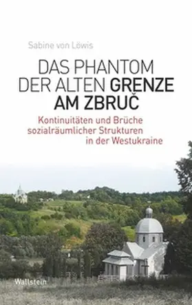 von Löwis |  Das Phantom der alten Grenze am Zbruc | Buch |  Sack Fachmedien