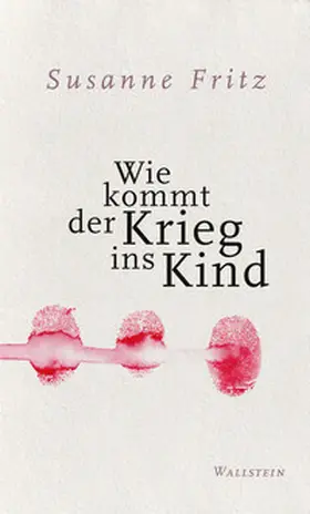 Fritz |  Wie kommt der Krieg ins Kind | Buch |  Sack Fachmedien