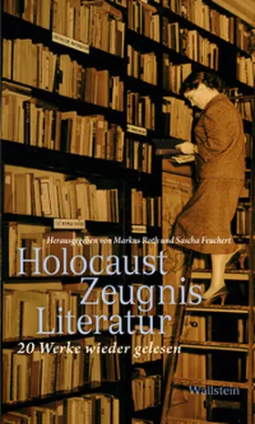 Feuchert / Roth | HolocaustZeugnisLiteratur | Buch | 978-3-8353-3292-8 | www2.sack.de