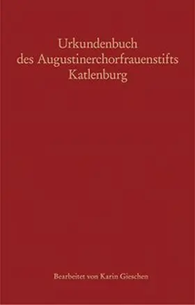 Gieschen / Walter / Hamann |  Urkundenbuch des Augustinerchorfrauenstifts Katlenburg | Buch |  Sack Fachmedien