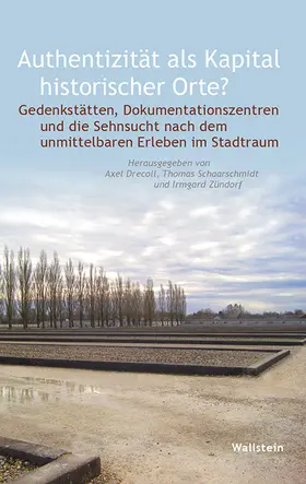 Drecoll / Schaarschmidt / Zündorf |  Authentizität als Kapital historischer Orte? | Buch |  Sack Fachmedien