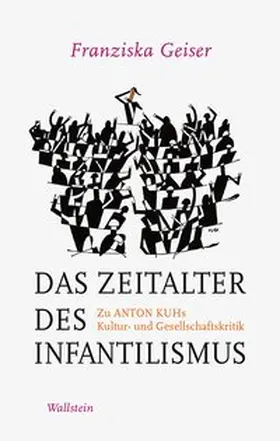 Geiser |  Das Zeitalter des Infantilismus | Buch |  Sack Fachmedien