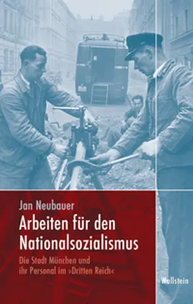 Neubauer |  Arbeiten für den Nationalsozialismus | Buch |  Sack Fachmedien