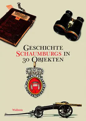 Seegers / Brüdermann / Werner |  Geschichte Schaumburgs in 30 Objekten | Buch |  Sack Fachmedien