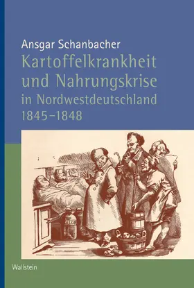Schanbacher | Kartoffelkrankheit und Nahrungskrise in Nordwestdeutschland 1845-1848 | E-Book | sack.de