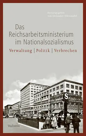Nützenadel |  Das Reichsarbeitsministerium im Nationalsozialismus | eBook | Sack Fachmedien