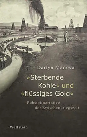 Manova |  »Sterbende Kohle« und »flüssiges Gold« | eBook | Sack Fachmedien
