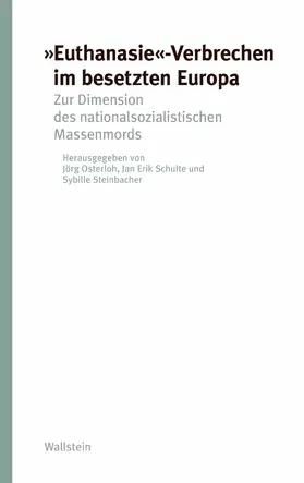 Osterloh / Schulte / Steinbacher |  »Euthanasie«-Verbrechen im besetzten Europa | eBook | Sack Fachmedien