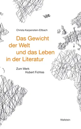 Karpenstein-Eßbach |  Das Gewicht der Welt und das Leben in der Literatur | Buch |  Sack Fachmedien