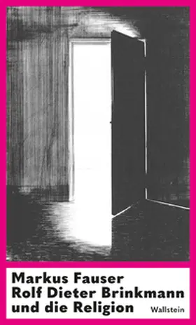 Fauser |  Rolf Dieter Brinkmann und die Religion | Buch |  Sack Fachmedien