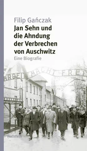 Ganczak / Ganczak |  Jan Sehn und die Ahndung der Verbrechen von Auschwitz | Buch |  Sack Fachmedien