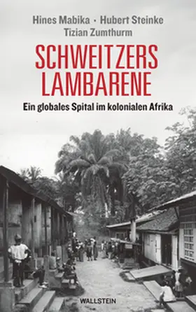 Mabika / Steinke / Zumthurm |  Schweitzers Lambarene | Buch |  Sack Fachmedien