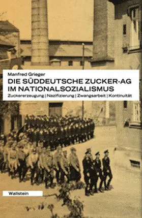Grieger |  Die Süddeutsche Zucker-AG im Nationalsozialismus | Buch |  Sack Fachmedien