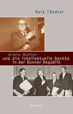 Tändler |  Armin Mohler und die intellektuelle Rechte in der Bonner Republik | Buch |  Sack Fachmedien