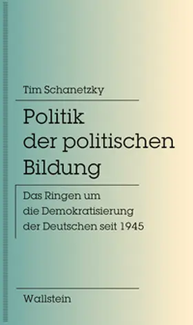 Schanetzky |  Politik der politischen Bildung | Buch |  Sack Fachmedien