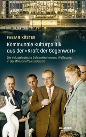 Köster |  Kommunale Kulturpolitik aus der 'Kraft der Gegenwart' | Buch |  Sack Fachmedien