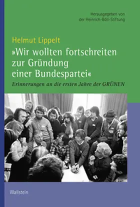 Lippelt / Heinrich-Böll-Stiftung |  'Wir wollten fortschreiten zur Gründung einer Bundespartei' | Buch |  Sack Fachmedien