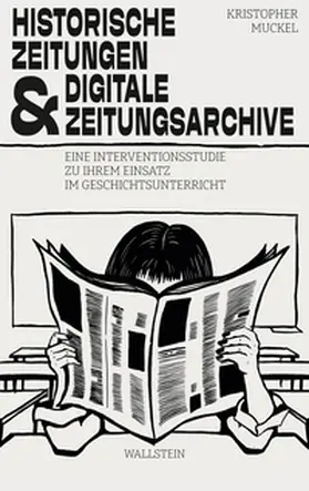 Muckel |  Historische Zeitungen und digitale Zeitungsarchive | Buch |  Sack Fachmedien