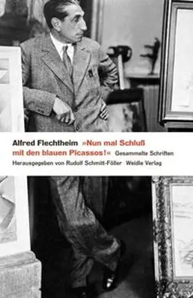 Flechtheim / Schmitt-Föller |  »Nun mal Schluß mit den blauen Picassos!« | Buch |  Sack Fachmedien