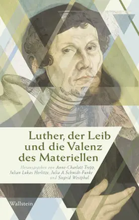 Herlitze / Schmidt-Funke / Trepp |  Luther, der Leib und die Valenz des Materiellen | eBook | Sack Fachmedien