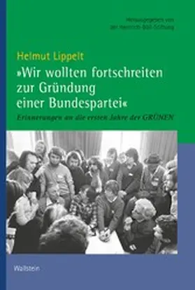 Heinrich-Böll-Stiftung / Lippelt |  »Wir wollten fortschreiten zur Gründung einer Bundespartei« | eBook | Sack Fachmedien