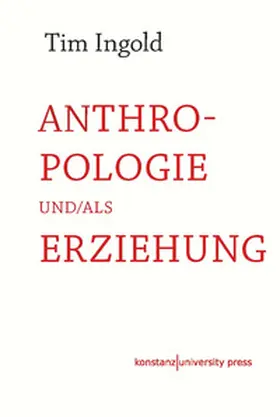 Ingold |  Anthropologie und/als Erziehung | Buch |  Sack Fachmedien