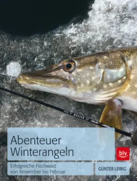 Leibig |  Abenteuer Winterangeln | Buch |  Sack Fachmedien