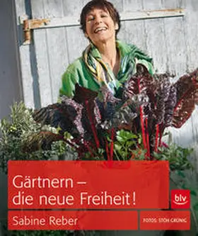 Reber / Grünig |  Gärtnern - die neue Freiheit! | Buch |  Sack Fachmedien