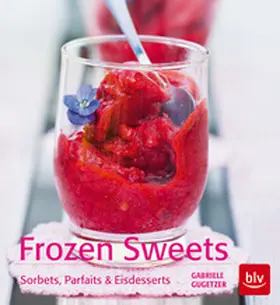 Gugetzer |  Frozen Sweets. Köstliche Eisdesserts | Buch |  Sack Fachmedien