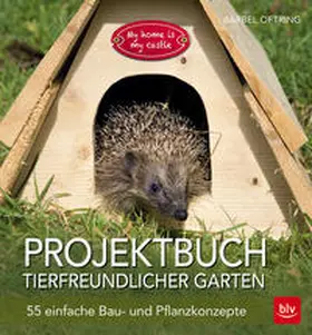 Oftring |  Projektbuch Tierfreundlicher Garten | Buch |  Sack Fachmedien