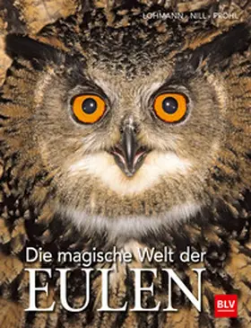 Lohmann / Nill / Pröhl |  Die magische Welt der Eulen | Buch |  Sack Fachmedien