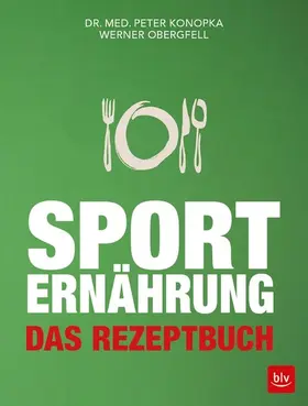 Konopka / Obergfell |  Sporternährung - Das Rezeptbuch | eBook | Sack Fachmedien