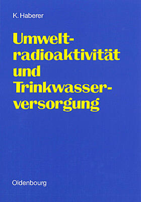 Haberer |  Umweltradioaktivität und Trinkwasserversorgung | Buch |  Sack Fachmedien