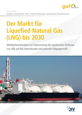 Arlt / Hofmann / Nachtmann |  Der Markt für Liquefied Natural Gas (LNG) bis 2030 | eBook | Sack Fachmedien