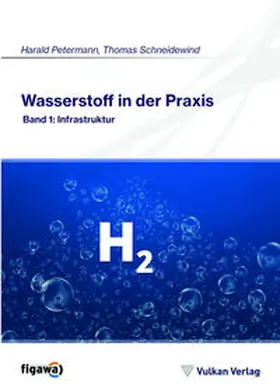 Schneidewind / Petermann |  Wasserstoff in der Praxis Band 1 | Buch |  Sack Fachmedien