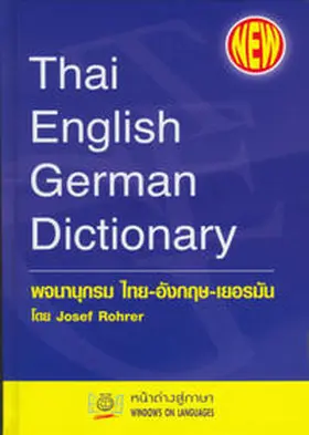 Rohrer |  Thai - Englisch - Deutsch Wörterbuch /Thai - English - German Dictionary /Das weltgrößte und modernste Thai - Deutsch Wörterbuch mit über 57000 Thai-Stichwörtern, 220000 Einträgen und 11000 Anwendungsbeispielen | Buch |  Sack Fachmedien