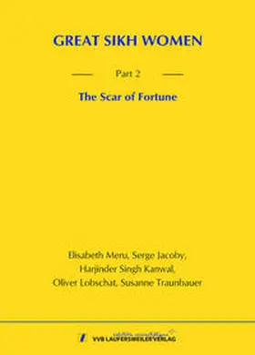 Meru / Jacoby / Singh Kanwal |  GREAT SIKH WOMEN - Part 2: The Scar of Fortune | Buch |  Sack Fachmedien