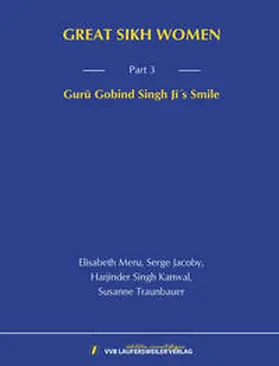 Meru / Jacoby / Singh Kanwal |  GREAT SIKH WOMEN - Part 3: Guru Gobind Singh Ji's Smile | Buch |  Sack Fachmedien