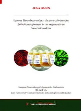 Hagen |  Equines Thrombozytenlysat als potenzförderndes Zellkultursupplement in der regenerativen Veterinärmedizin | Buch |  Sack Fachmedien