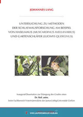 Lang |  UNTERSUCHUNGEN ZU METHODENDER SCHLAFMAUSFORSCHUNG AM BEISPIEL VONHASELMAUS (MUSCARDINUS AVELLANARIUS) UND GARTENSCHLÄFER (ELIOMYS QUERCINUS) | Buch |  Sack Fachmedien