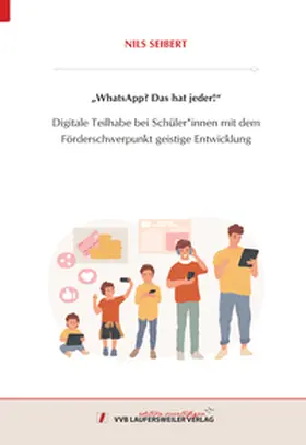 Seibert |  „WhatsApp? Das hat jeder!“ - Digitale Teilhabe bei Schüler*innen mit dem Förderschwerpunkt geistige Entwicklung | Buch |  Sack Fachmedien