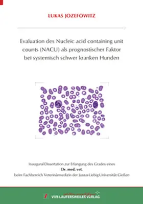 Jozefowitz |  Evaluation des Nucleic acid containing unit counts (NACU) als prognostischer Faktor bei systemisch schwer kranken Hunden | Buch |  Sack Fachmedien