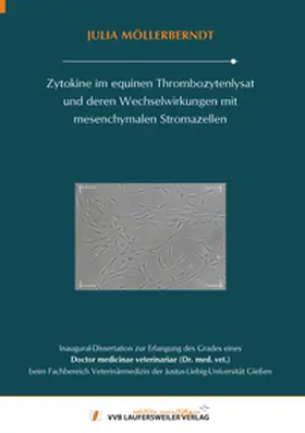 Möllerberndt |  Zytokine im equinen Thrombozytenlysat und deren Wechselwirkungen mit mesenchymalen Stromazellen | Buch |  Sack Fachmedien
