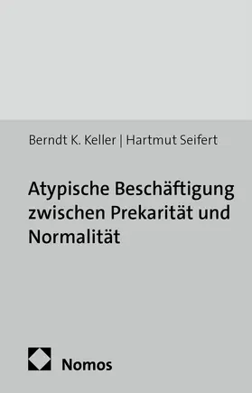 Keller / Seifert |  Atypische Beschäftigung zwischen Prekarität und Normalität | Buch |  Sack Fachmedien