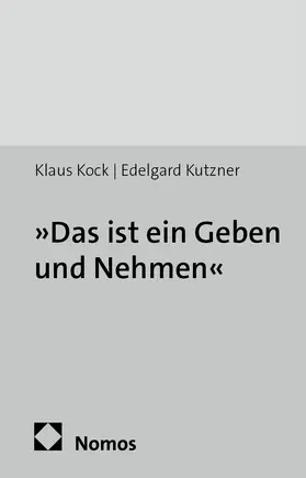 Kock / Kutzner |  "Das ist ein Geben und Nehmen" | Buch |  Sack Fachmedien