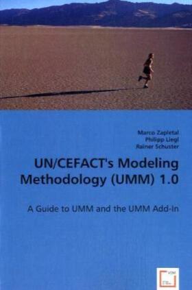 Zapletal / Liegl / Schuster |  UN/CEFACT's Modeling Methodology (UMM) 1.0 | Buch |  Sack Fachmedien