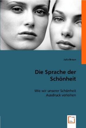 Braun |  Die Sprache der Schönheit | Buch |  Sack Fachmedien